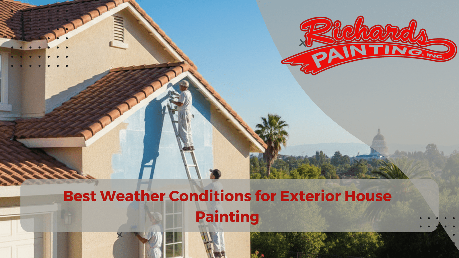 Best Weather Conditions for Exterior House Painting in the Greater Sacramento Area